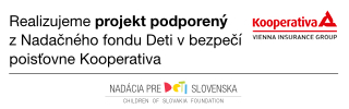 Projekt podporený z Nadačného fondu Deti v bezpečí poisťovne Kooperativa