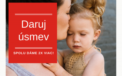 Daruj úsmev a spolu dáme 2x viac.